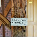 Holzschild Pferd "Home is where my horse is"