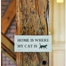Holzschild Katze "Home is where my cat is"