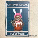Blechschild Katze mit Spruch "I just baked you some...