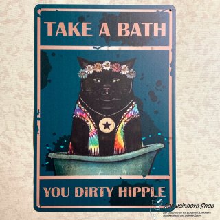 Blechschild Katze mit Spruch "Take a bath you dirty hippie"