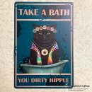 Blechschild Katze mit Spruch "Take a bath you dirty...